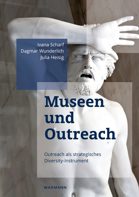 Museen und Outreach -  Ivana Scharf,  Dagmar Wunderlich,  Julia Heisig