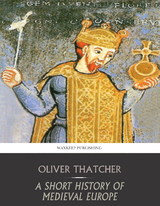 A Short History of Medieval Europe - Oliver Thatcher