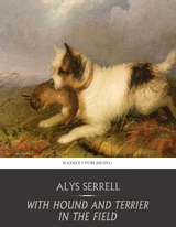 With Hound and Terrier in the Field - Alys Serrell