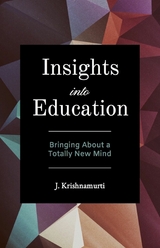 Insights Into Education -  J Krishnamurti