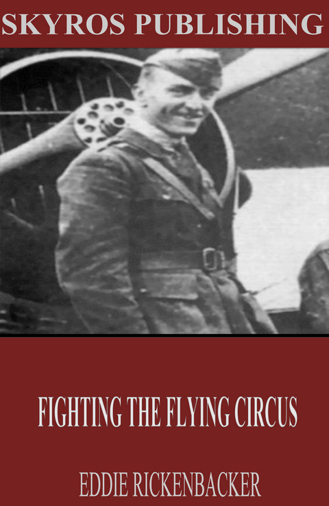 Fighting the Flying Circus - Eddie Rickenbacker