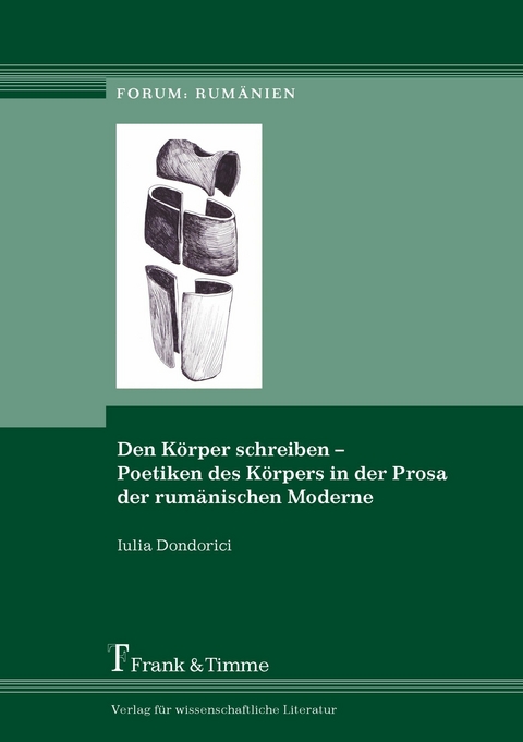 Den Körper schreiben - Poetiken des Körpers in der Prosa der rumänischen Moderne -  Iulia Dondorici