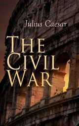 The Civil War - Julius Caesar