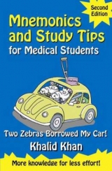 Mnemonics and Study Tips for Medical Students, Second Edition: Two Zebras Borrowed My Car - Khan, Khalid