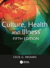 Culture, Health and Illness, Fifth edition - Helman, Cecil G.; Helman, Cecil