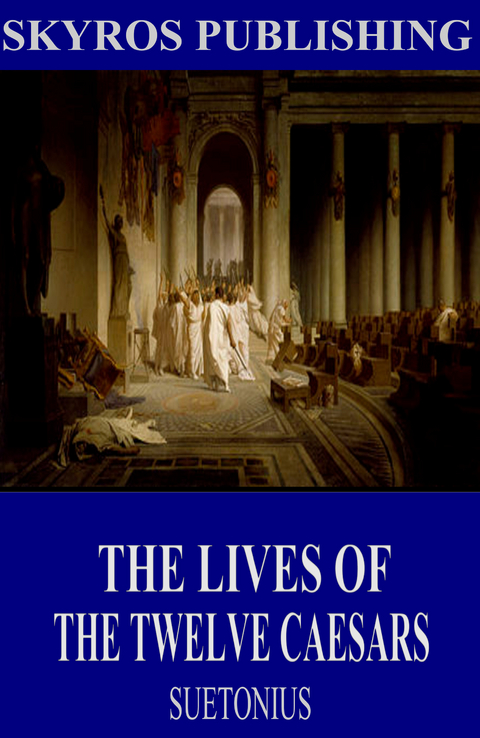 The Lives of the Twelve Caesars -  Suetonius