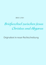 Briefwechsel zwischen Jesus Christus und Abgarus - Jakob Lorber