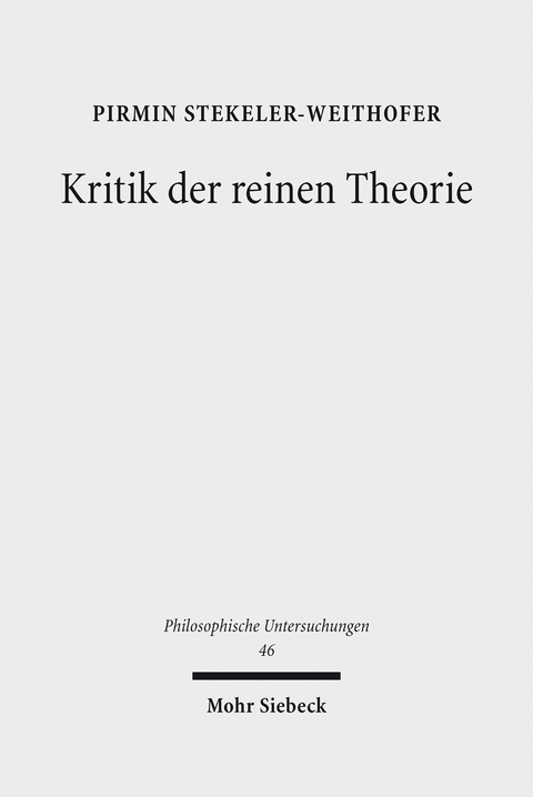 Kritik der reinen Theorie -  Pirmin Stekeler-Weithofer