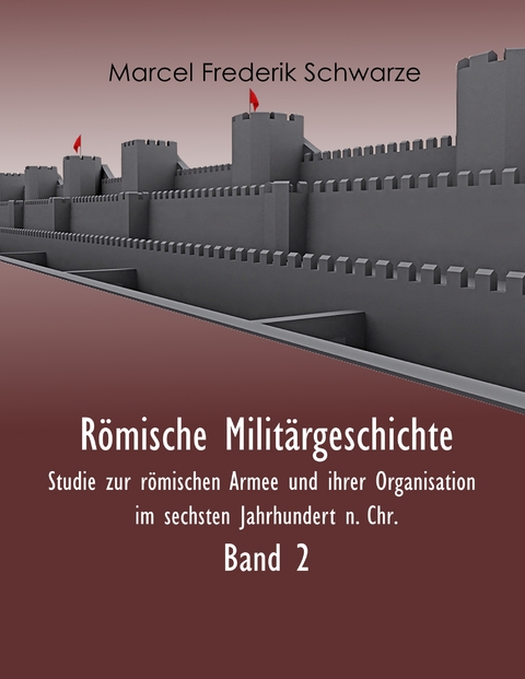 Römische Militärgeschichte Band 2 - Marcel Frederik Schwarze