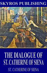 The Dialogue of St. Catherine of Siena - St. Catherine of Siena