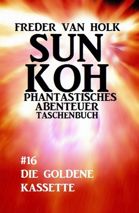 Sun Koh Taschenbuch #16: Die goldene Kassette -  Freder van Holk