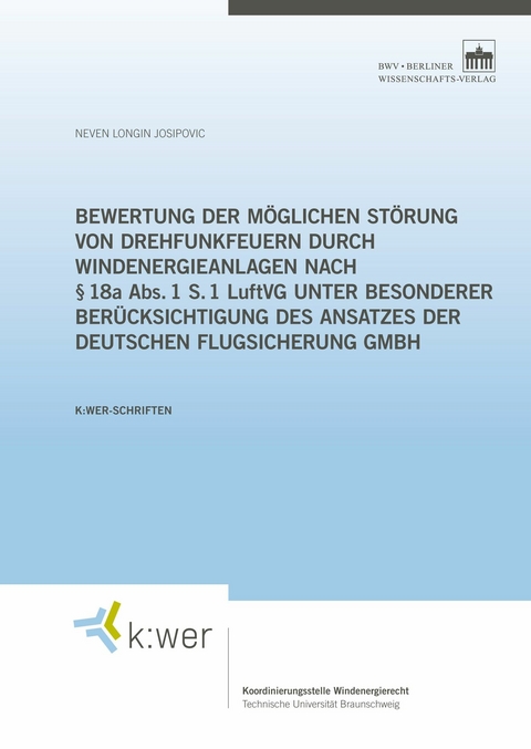 Bewertung der möglichen Störung von Drehfunkfeuern durch Windenergieanlagen nach § 18a Abs. 1 S. 1 LuftVG unter besonderer Berücksichtigung des Ansatzes der Deutschen Flugsicherung GmbH -  Neven Longin Josipovic