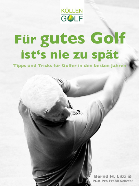 Für gutes Golf ist´s nie zu spät -  Bernd H. Litti