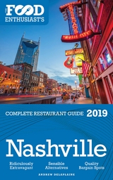 NASHVILLE - 2019 - The Food Enthusiast's Complete Restaurant Guide - Andrew Delaplaine