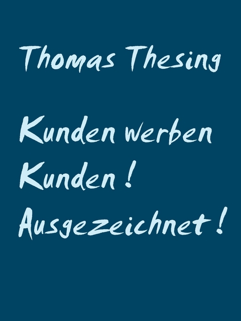 Kunden werben Kunden ! Ausgezeichnet ! - Thomas Thesing