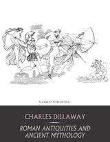 Roman Antiquities and Ancient Mythology - Charles Dillaway