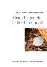 Grundlagen der Ortho-Bionomy® - Klaus G. Weber, Michaela Wiese