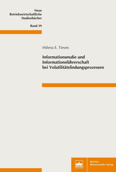 Informationsmaße und Informationsführerschaft bei Volatilitätsfindungsprozessen -  Milena E. Tieves