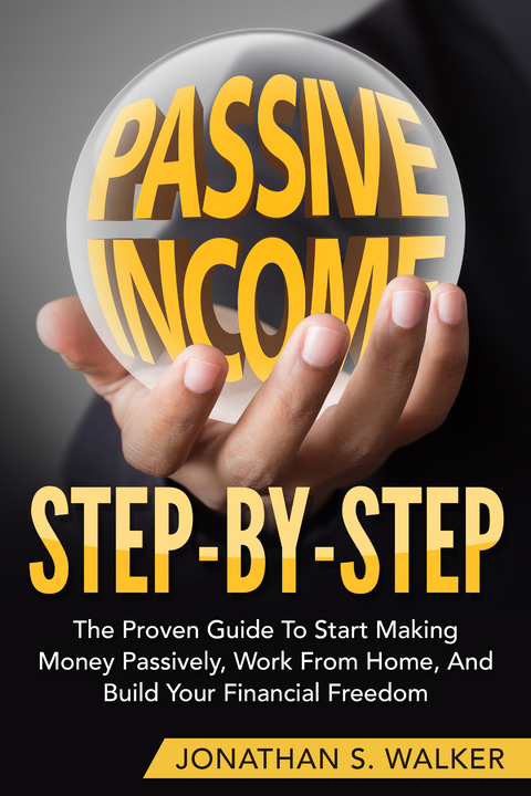 Passive Income Step By Step -  Jonathan S. Walker