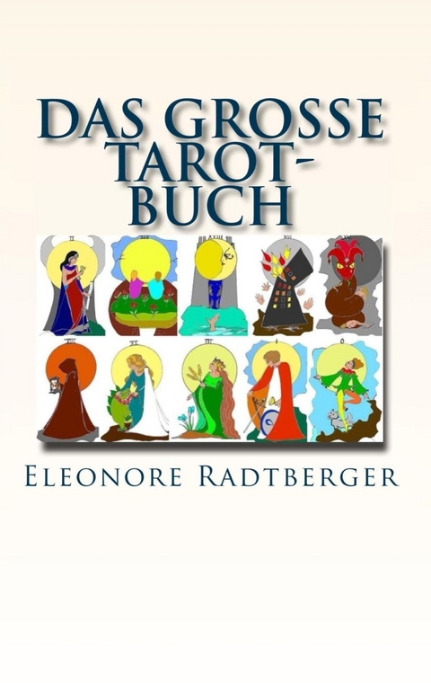 Das große Tarot-Buch - Eleonore Radtberger