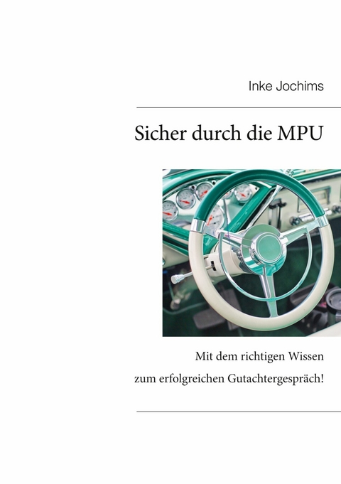 Sicher durch die MPU -  Inke Jochims