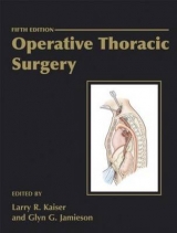 Operative Thoracic Surgery Fifth Edition - Kaiser, Larry R; Jamieson, Glyn