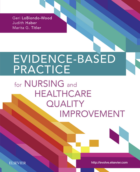 Evidence-Based Practice for Nursing and Healthcare Quality Improvement -  Judith Haber,  Geri LoBiondo-Wood,  Marita G. Titler