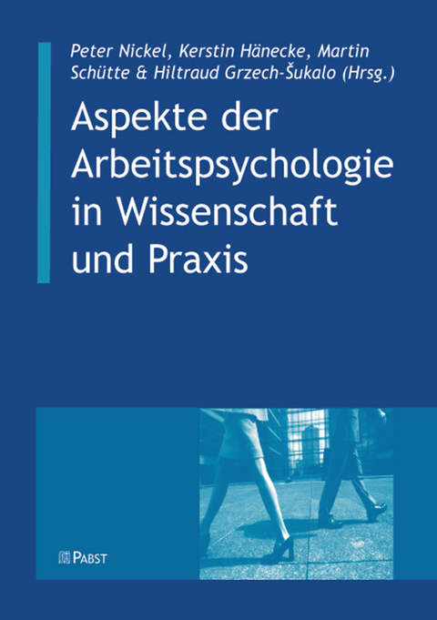 Aspekte der Arbeitspsychologie in Wissenschaft und Praxis - 