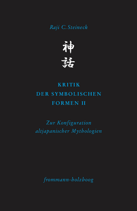 Kritik der symbolischen Formen II -  Raji C. Steineck