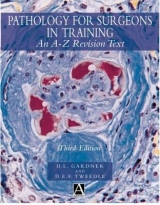 Pathology for Surgeons in Training, 3Ed - Gardner, Dugald; Tweedle, David E. F