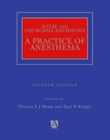 Wylie Churchill-Davidson's A Practice of Anesthesia 7th Edition - Healy, Thomas EJ; Knight, Paul R