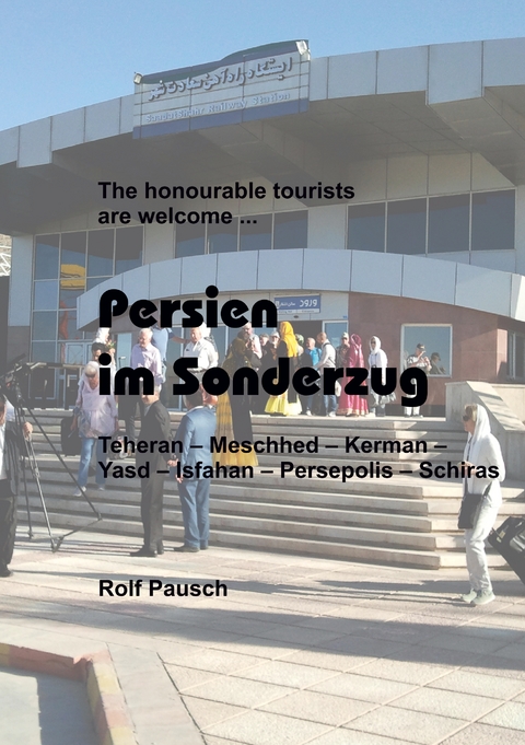 Persien im Sonderzug - Rolf Pausch