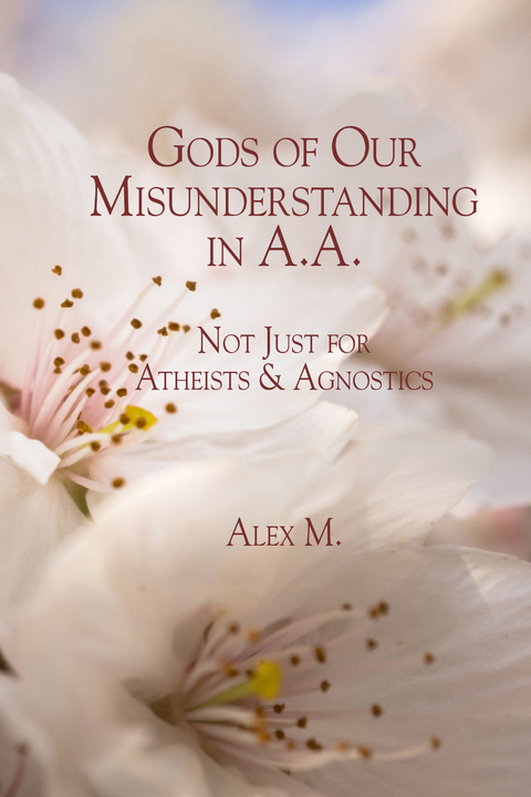 Gods of Our Misunderstanding in A.A. -  Alex M.