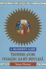 Herbs for Magic and Rituals - Moorey, Teresa