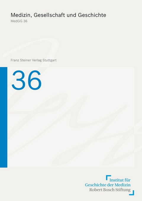 Medizin, Gesellschaft und Geschichte 36 (2018) - 