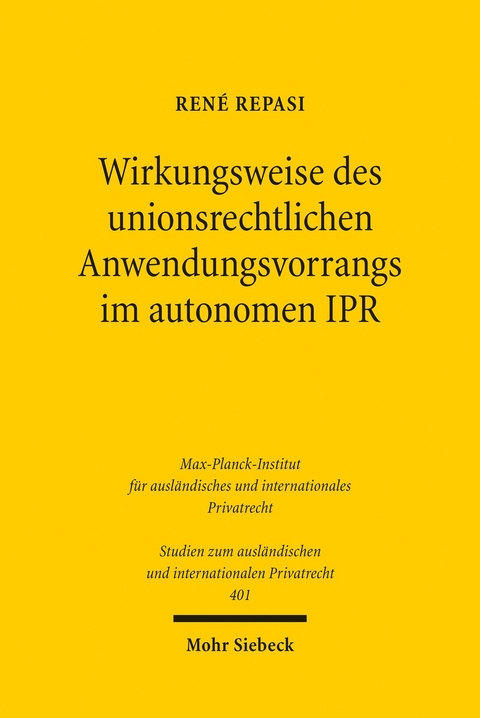 Wirkungsweise des unionsrechtlichen Anwendungsvorrangs im autonomen IPR -  René Repasi