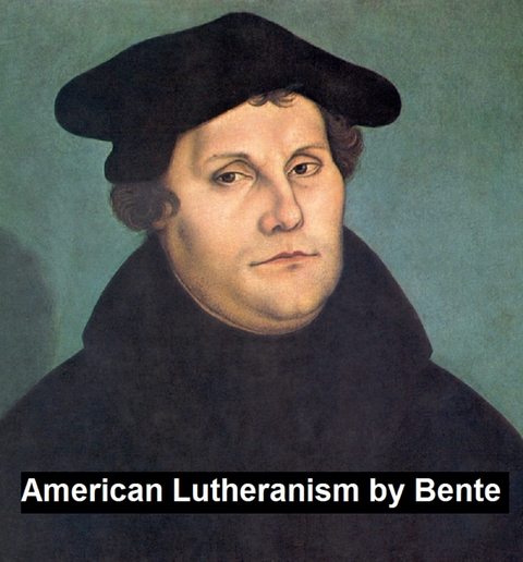 American Lutheranism - F. Bente