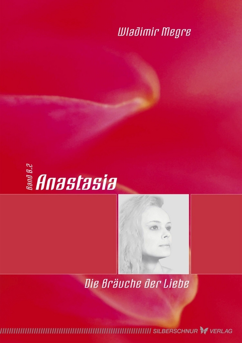 Anastasia - Die Bräuche der Liebe - Wladimir Megre