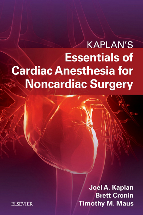 Essentials of Cardiac Anesthesia for Noncardiac Surgery E-Book -  Joel A. Kaplan