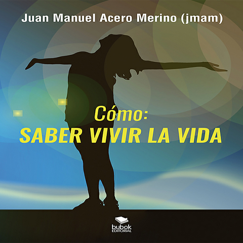 Cómo: saber vivir la vida - Juan Manuel Acero Merino