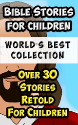 Bible Stories For Children and Families World’s Best Collection - Reverend Richard Newton, Eliza Lee Follen