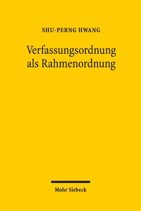 Verfassungsordnung als Rahmenordnung -  Shu-Perng Hwang