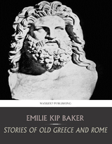 Stories of Old Greece and Rome - Emilie Kip Baker