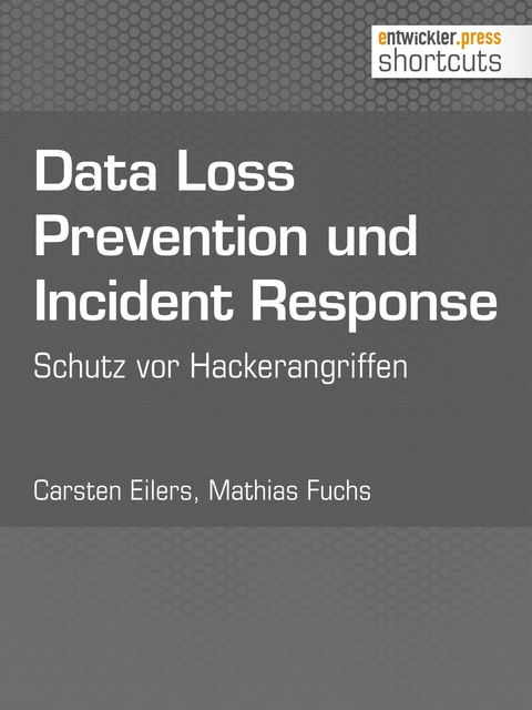 Data Loss Prevention und Incident Response - Mathias Fuchs, Carsten Eilers