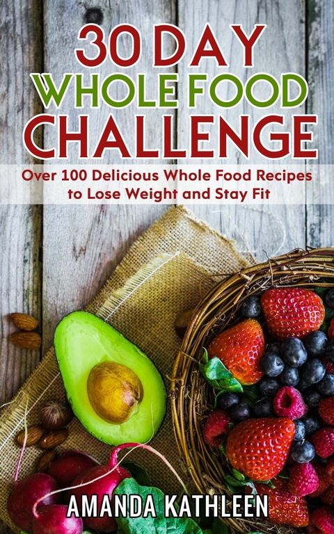 30 Day Whole Food Challenge -  Amanda Kathleen