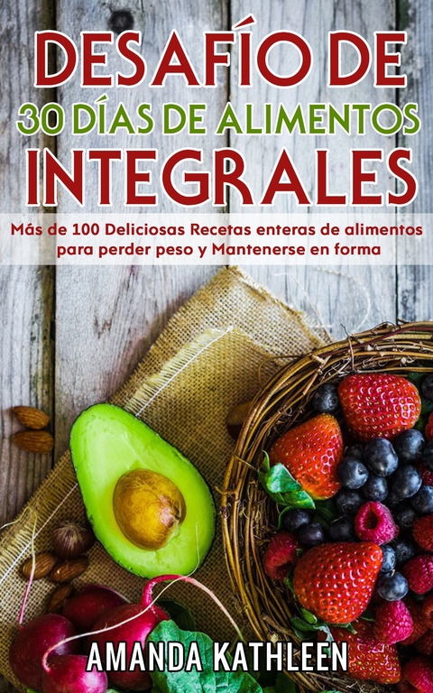 Desafío de 30 Días de  Alimentos integrales -  Amanda Kathleen