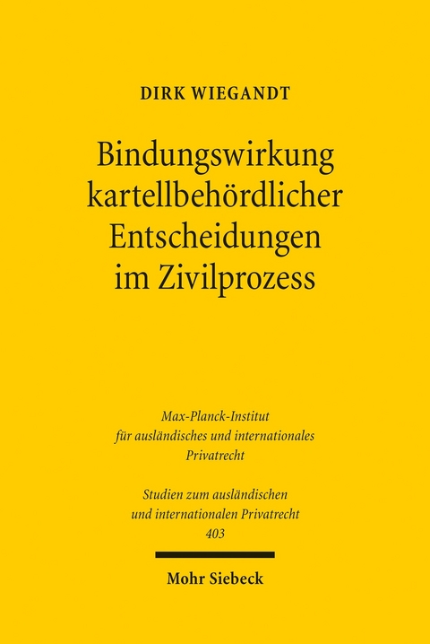 Bindungswirkung kartellbehördlicher Entscheidungen im Zivilprozess -  Dirk Wiegandt