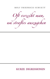 Oft verzeiht man, um straflos auszugehen - Rolf Friedrich Schuett