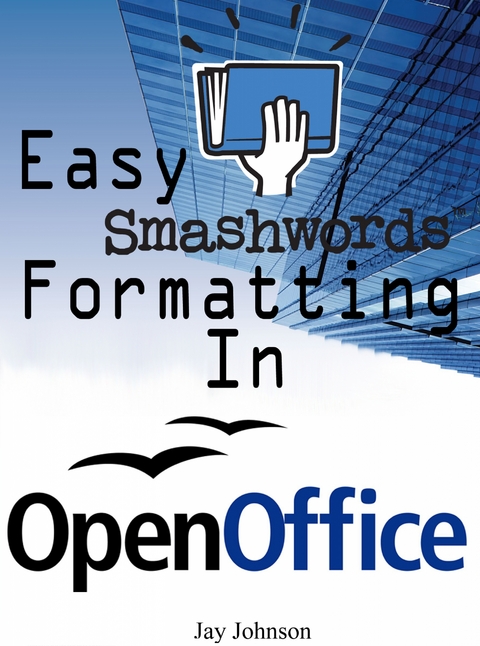 Easy Smashwords Formatting In OpenOffice - Jay Johnson