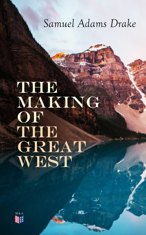 The Making of the Great West - Samuel Adams Drake